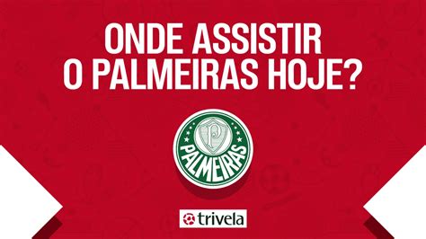 transmissão jogo palmeiras hoje